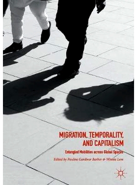 预订 Migration, Temporality, and Capitalism: Entangled Mobilities Across Global Spaces: 9783030102678