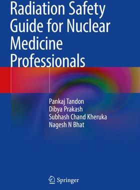 [预订]Radiation Safety Guide for Nuclear Medicine Professionals 9789811945205