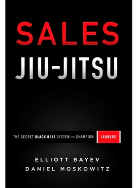 预订 Sales Jiu-Jitsu: The Secret Black Belt System for Champion Leaders: 9781544515731