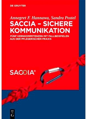预订 SACCIA - Sichere Kommunikation: Fünf Kernkompetenzen mit Fallbeispielen aus der pflegerischen Praxis: 978311056073