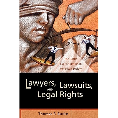 预订 Lawyers, Lawsuits, and Legal Rights: The Battle over Litigation in American Society: 9780520243231