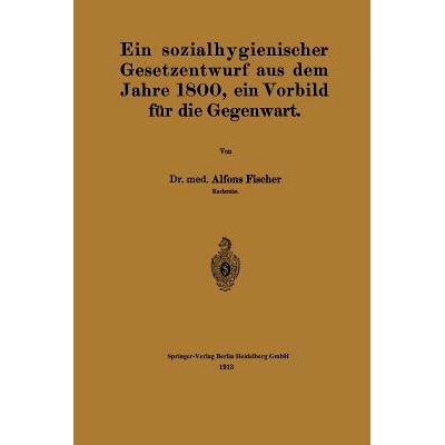 预订 Ein sozialhygienischer Gesetzentwurf aus dem Jahre 1800, ein Vorbild für die Gegenwart: 9783662238592