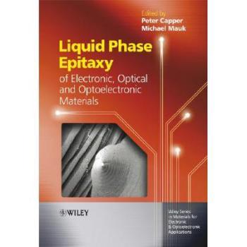 【预订】Liquid Phase Epitaxy Of Electronic, Optical And Optoelectronic Materials