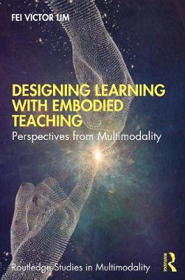 【预订】Designing Learning with Embodied Teaching: Perspectives from Multimodality