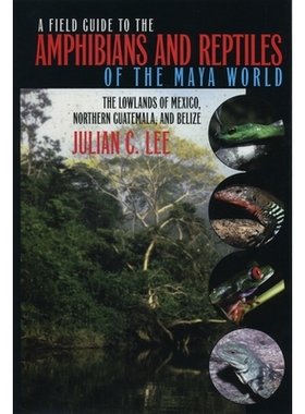 预订 A Field Guide to the Amphibians and Reptiles of the Maya World: The Lowlands of Mexico, Northern Guatemala, and Bel