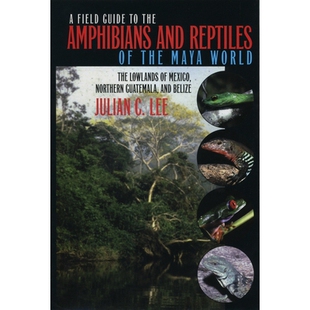 预订 A Field Guide to the Amphibians and Reptiles of the Maya World: The Lowlands of Mexico, Northern Guatemala, and Bel