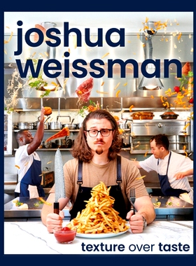 预订 Joshua Weissman: Texture Over Taste Joshua Weissman：质地重于味道: 9780744063509