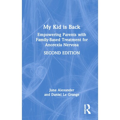 预订 My Kid is Back: Empowering Parents with Family-Based Treatment for Anorexia Nervosa 我的孩子回来了：为父母提供基于