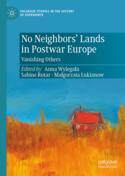 【预订】No Neighbors’ Lands in Postwar Europe: Vanishing Others 9783031108563