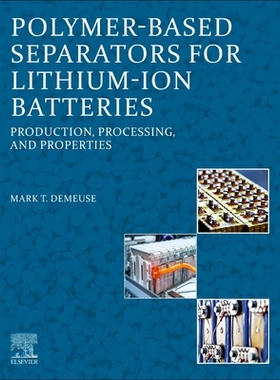 【预订】Polymer-Based Separators for Lithium-Ion Batteries: Production, Processing, and Properties