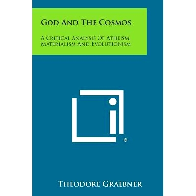 预订 God and the Cosmos: A Critical Analysis of Atheism, Materialism and Evolutionism: 9781494112738