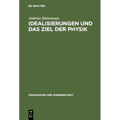 预订 Idealisierungen und das Ziel der Physik: Eine Untersuchung zum Realismus, Empirismus und Konstruktivismus in der Wi
