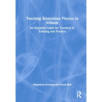 预订 Teaching Einsteinian Physics in Schools: An Essential Guide for Teachers in Training and Practice: An Essential Gui