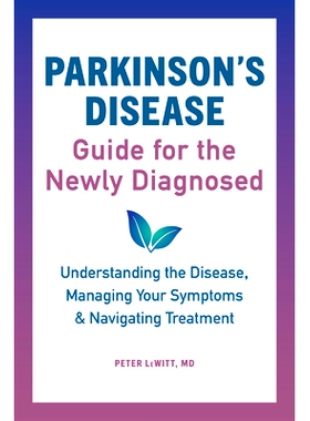 预订 Parkinson’s Disease Guide for the Newly Diagnosed: Understanding the Disease, Managing Your Symptoms, and Navigati