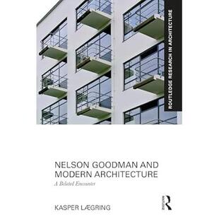 预订 Goodman Nelson Architecture and Modern Encounter纳尔逊·古德曼与现代建筑:迟来 9781032347424 邂逅 Belated