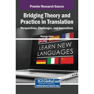 预订 Bridging Theory and Practice in Translation: Perspectives, Challenges, and Innovations 翻译中的理论与实践相结合：视