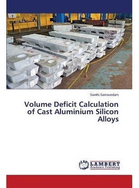 预订 Volume Deficit Calculation of Cast Aluminium Silicon Alloys 铸造铝硅合金卷赤字计算: 9783659646461