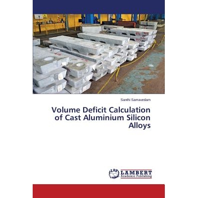 预订 Volume Deficit Calculation of Cast Aluminium Silicon Alloys 铸造铝硅合金卷赤字计算: 9783659646461