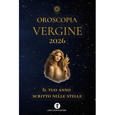 预订 Oroscopia Vergine 2026: Il Tuo Anno Scritto Nelle Stelle 9798246375846