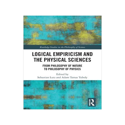 [预订]Logical Empiricism and the Physical Sciences: From Philosophy of Nature to Philosophy of Physics 9780367768218