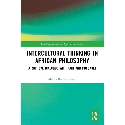 预订 Intercultural Thinking in African Philosophy: A Critical Dialogue with Kant and Foucault 非洲哲学中的跨文化思维：与