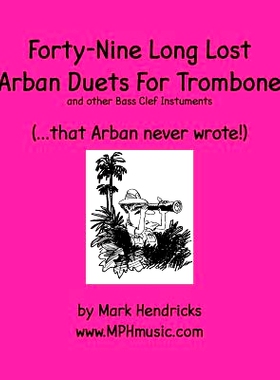 预订 Forty-Nine Long Lost Arban Duets For Trombone (...that Arban never wrote!): 9781511464987