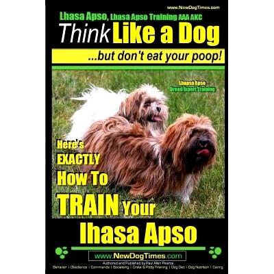 预订 Lhasa Apso, Lhasa Apso Training AAA AKC: Think Like a Dog But Don’t Eat your Poop! Lhasa Apso Breed Expert Trainin