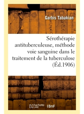 预订 Sérothérapie antituberculeuse, méthode voie sanguine dans le traitement de la tuberculose humaine 抗结核血清疗法