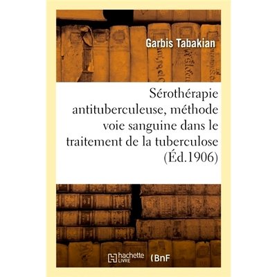 预订 Sérothérapie antituberculeuse, méthode voie sanguine dans le traitement de la tuberculose humaine 抗结核血清疗法