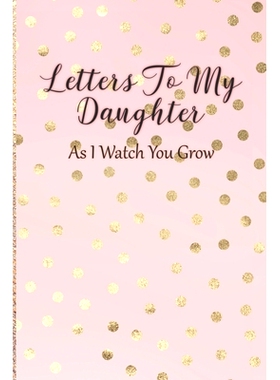 预订 Letters To My Daughter: As I Watch You Grow - Pink Memory Keepsake For A New Mom As A Baby Shower Gift With Gold Fo