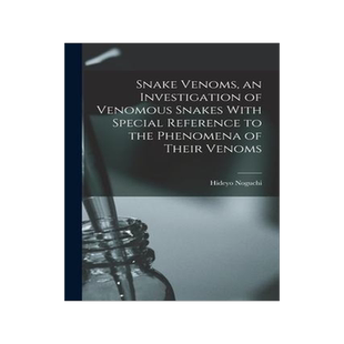 [预订]Snake Venoms, an Investigation of Venomous Snakes With Special Reference to the Phenomena of Their V 9781017211276