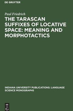 【预订】The Tarascan suffixes of locative space: Meaning and morphotactics 9783110993370