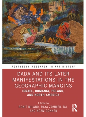 预订 Dada and Its Later Manifestations in the Geographic Margins: Israel, Romania, Poland, and North America 达达主义及