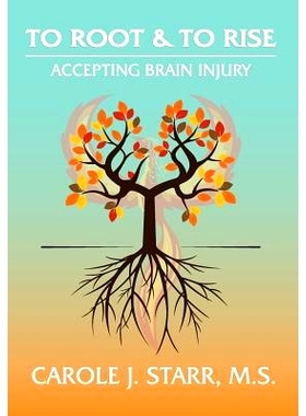 预订 To Root & To Rise: Accepting Brain Injury: 9780998652108
