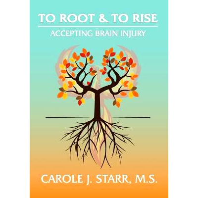 预订 To Root & To Rise: Accepting Brain Injury: 9780998652108