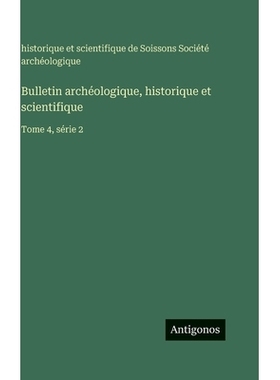 预订 Bulletin archéologique, historique et scientifique: Tome 4, série 2: 9783563775950