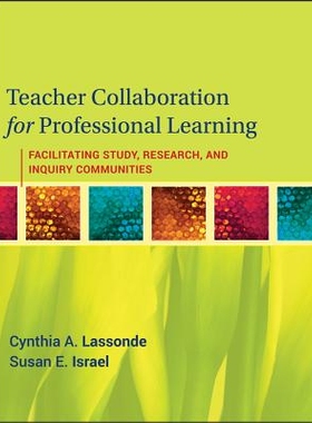 预订 Teacher Collaboration for Professional Learning: Facilitating Study, Research, and Inquiry Communities 教师的专业学