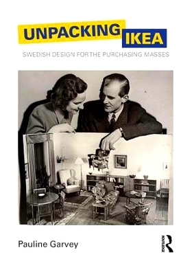 预订 Unpacking IKEA: Swedish Design for the Purchasing Masses 拆包宜家家居：瑞典为采购大众而进行的设计: 9780815393955