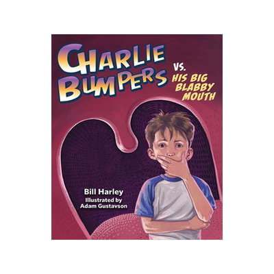 [预订]Charlie Bumpers vs. His Big Blabby Mouth 9781682630648