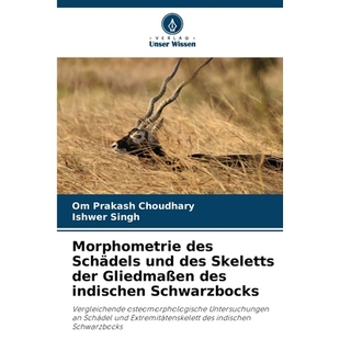 预订 Morphometrie des Schädels und des Skeletts der Gliedmaßen des indischen Schwarzbocks: Vergleichende osteomorpholo