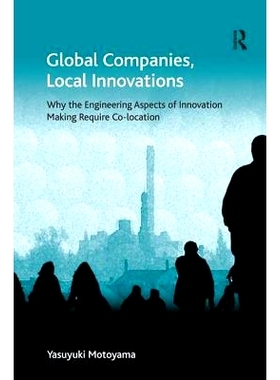 预订 Global Companies, Local Innovations: Why the Engineering Aspects of Innovation Making Require Co-location: 97811382