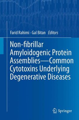 【预订】Non-fibrillar Amyloidogenic Protein Assemblies - Common Cytotoxins Underlying Degenerative Diseases