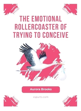 预订 The Emotional Rollercoaster of Trying to Conceive: 9798859335794