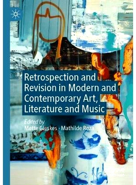 预订 Retrospection and Revision in Modern and Contemporary Art, Literature and Music 现当代艺术、文学与音乐的回顾与修订:
