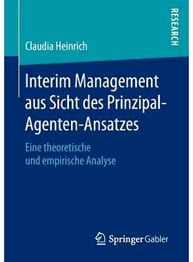 预订 Interim Management aus Sicht des Prinzipal-Agenten-Ansatzes: Eine theoretische und empirische Analyse: 978365818469