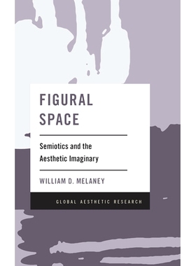 预订 Figural Space: Semiotics and the Aesthetic Imaginary 形象空间：符号学与美学想象: 9781538147856