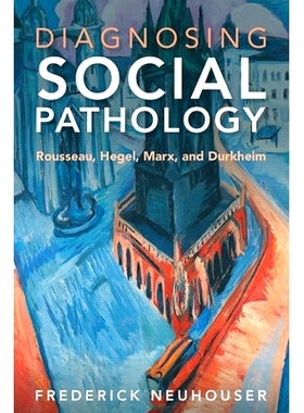 预订 Diagnosing Social Pathology: Rousseau, Hegel, Marx, and Durkheim 诊断社会病理学：卢梭、黑格尔、马克思和杜克海姆: 97