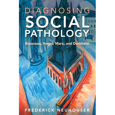 预订 Diagnosing Social Pathology: Rousseau, Hegel, Marx, and Durkheim 诊断社会病理学：卢梭、黑格尔、马克思和杜克海姆: 97