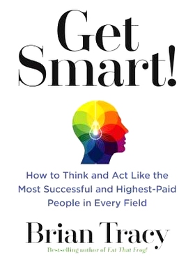 预订 Get Smart!: How to Think and ACT Like the Most Successful and Highest-Paid People in Every Field: 9780399183799
