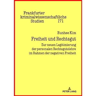 预订 Freiheit und Rechtsgut: Zur neuen Legitimierung der personalen Rechtsgutslehre im Rahmen der negativen Freiheit: Zu